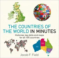 A világ országai percekben: Történetek, legfontosabb adatok és térképek mind a 195 országról - Countries of the World in Minutes: Histories, Key Data, and Maps for All 195 Countries