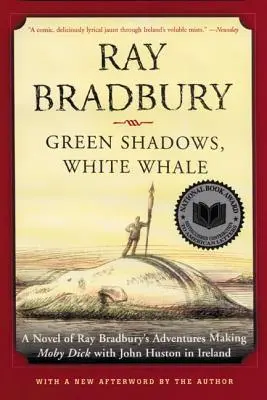 Zöld árnyak, Fehér bálna: Moby Dick készítése John Huston-nal Írországban - Green Shadows, White Whale: A Novel of Ray Bradbury's Adventures Making Moby Dick with John Huston in Ireland