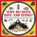 Miért harapnak és csípnek a bogarak?: És más kérdések és válaszok a csúszómászókról - Why Do Bugs Bite and Sting?: And Other Questions and Answers about Creepy Crawlies