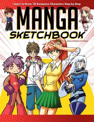 Manga Sketchbook: Tanulj meg 18 félelmetes karaktert rajzolni lépésről lépésre - Manga Sketchbook: Learn to Draw 18 Awesome Characters Step-By-Step