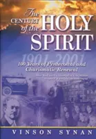 A Szentlélek évszázada: A pünkösdi és karizmatikus megújulás 100 éve, 1901-2001 - The Century of the Holy Spirit: 100 Years of Pentecostal and Charismatic Renewal, 1901-2001