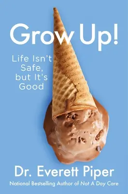 Grow Up!: Az élet nem biztonságos, de jó - Grow Up!: Life Isn't Safe, But It's Good