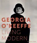 Georgia O'Keeffe: Living Modern