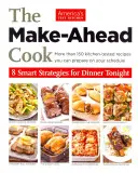 The Make-Ahead Cook: 8 okos stratégia a ma esti vacsorához - The Make-Ahead Cook: 8 Smart Strategies for Dinner Tonight