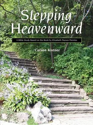 Stepping Heavenward: Tanulmányi útmutató - Stepping Heavenward: A Study Guide