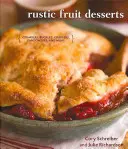 Rusztikus gyümölcsös desszertek: Crumbles, Buckles, Cobblers, Pandowdies, and More - Rustic Fruit Desserts: Crumbles, Buckles, Cobblers, Pandowdies, and More