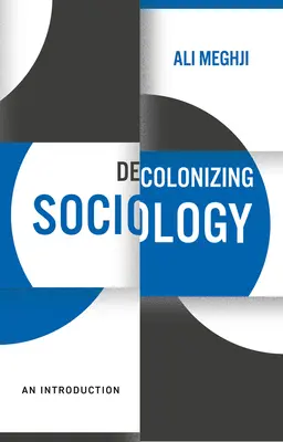 Dekolonizáló szociológia: Bevezetés - Decolonizing Sociology: An Introduction