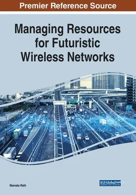 A futurisztikus vezeték nélküli hálózatok erőforrásainak kezelése - Managing Resources for Futuristic Wireless Networks