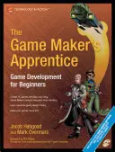 A játékkészítő tanonc: Játékfejlesztés kezdőknek [CDROM-mal] - The Game Maker's Apprentice: Game Development for Beginners [With CDROM]