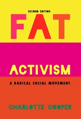 Kövér aktivizmus (második kiadás): Egy radikális társadalmi mozgalom - Fat Activism (Second Edition): A Radical Social Movement