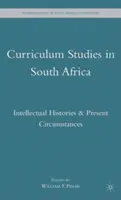 Tantervi tanulmányok Dél-Afrikában: Szellemi történetek és jelenlegi körülmények - Curriculum Studies in South Africa: Intellectual Histories and Present Circumstances