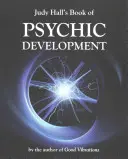 Judy Hall könyve a pszichikai fejlődésről - Judy Hall's Book of Psychic Development