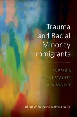 Trauma és a faji kisebbséghez tartozó bevándorlók: Turbulencia, bizonytalanság és ellenállás - Trauma and Racial Minority Immigrants: Turmoil, Uncertainty, and Resistance