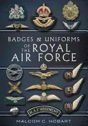 A RAF jelvényei és egyenruhái - Badges and Uniforms of the RAF