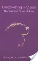 A hang felfedezése: Az ének megtisztító ereje - Uncovering the Voice: The Cleansing Power of Song