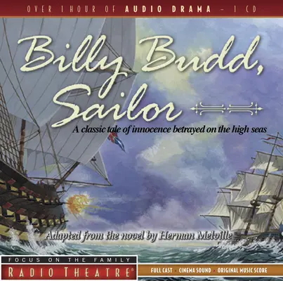 Billy Budd, a tengerész: A nyílt tengeren elárult ártatlanság klasszikus története - Billy Budd, Sailor: A Classic Tale of Innocence Betrayed on the High Seas