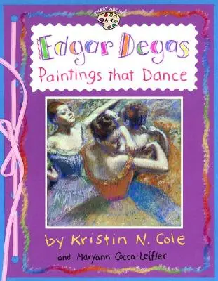 Edgar Degas: Degas: Táncoló festmények: Degas Degas: Paintings That Dance: Paintings That Dance - Edgar Degas: Paintings That Dance: Paintings That Dance