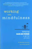 Munka a tudatossággal - Nyugalom és koncentráció megőrzése a munka elvégzéséhez - Working with Mindfulness - Keeping calm and focused to get the job done