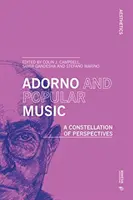 Adorno és a könnyűzene: A perspektívák konstellációja - Adorno and Popular Music: A Constellation of Perspectives