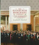 Az edinburghi kereskedő társaság, 1901-2014: A törekvések és eredmények története - The Edinburgh Merchant Company, 1901-2014: A Story of Endeavour and Achievement