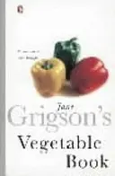 Jane Grigson zöldségkönyve - Jane Grigson's Vegetable Book