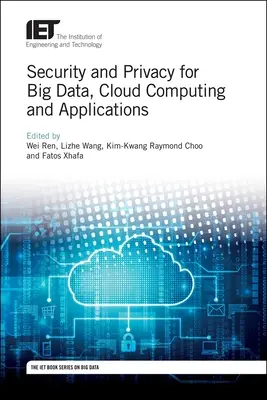 Biztonság és adatvédelem a nagy adatok, a felhőalapú számítástechnika és az alkalmazások számára - Security and Privacy for Big Data, Cloud Computing and Applications