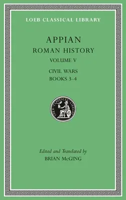 Római történelem, V. kötet: Polgárháborúk, 3-4. könyv - Roman History, Volume V: Civil Wars, Books 3-4