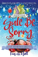 Yule Be Sorry: A Christmas Cozy Mystery (Sárkányokkal) - Yule Be Sorry: A Christmas Cozy Mystery (With Dragons)