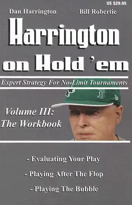 Harrington on Hold 'Em: A munkafüzet: Szakértői stratégia a No-Limit versenyekhez - Harrington on Hold 'Em: The Workbook: Expert Strategy for No-Limit Tournaments