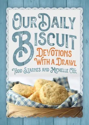 Napi kekszünk: Devotions with a Drawl - Our Daily Biscuit: Devotions with a Drawl