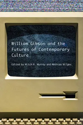 William Gibson és a kortárs kultúra jövője - William Gibson and the Future of Contemporary Culture