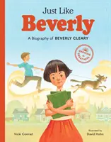 Mint Beverly: Beverly Cleary életrajza - Just Like Beverly: A Biography of Beverly Cleary