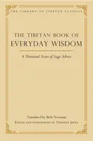 A mindennapi bölcsesség tibeti könyve: Ezer év bölcs tanácsai - The Tibetan Book of Everyday Wisdom: A Thousand Years of Sage Advice