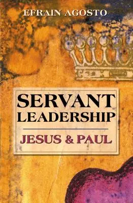 Servant Leadership (Szolgáló vezetés): Jézus és Pál - Servant Leadership: Jesus and Paul