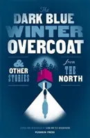 A sötétkék télikabát és más északi történetek - The Dark Blue Winter Overcoat and Other Stories from the North