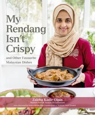 Az én randangom nem ropogós: És más kedvenc malajziai ételek - My Rendang Isn't Crispy: And Other Favourite Malaysian Dishes