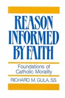 A hit által informált értelem: A katolikus erkölcs alapjai - Reason Informed by Faith: Foundations of Catholic Morality