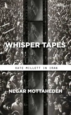 Suttogó kazetták: Kate Millett Iránban - Whisper Tapes: Kate Millett in Iran