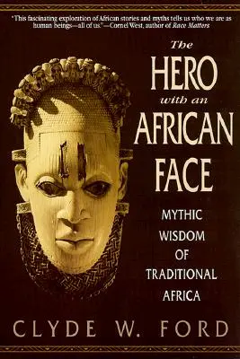 Az afrikai arcú hős: A hagyományos Afrika mitikus bölcsességei - The Hero with an African Face: Mythic Wisdom of Traditional Africa