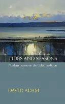 Dagályok és évszakok újrakiadása - Modern imák a kelta hagyományban - Tides and Seasons Reissue - Modern Prayers in the Celtic Tradition