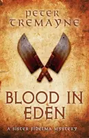 Blood in Eden (Sister Fidelma Mysteries 30. könyv) - Egy letehetetlen, vérontásról és árulásról szóló rejtély. - Blood in Eden (Sister Fidelma Mysteries Book 30) - An unputdownable mystery of bloodshed and betrayal