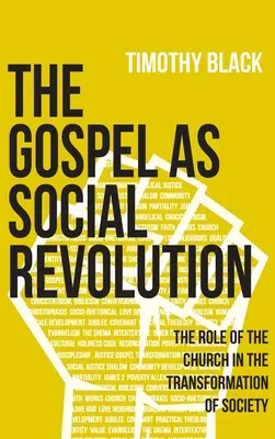 Az evangélium mint társadalmi forradalom: Az egyház szerepe a társadalom átalakításában - The Gospel as Social Revolution: The role of the church in the transformation of society