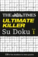 The Times Ultimate Killer Su Doku: 120 kihívást jelentő feladvány a Times-tól (The Times Su Doku) - The Times Ultimate Killer Su Doku: 120 Challenging Puzzles from the Times (the Times Su Doku)