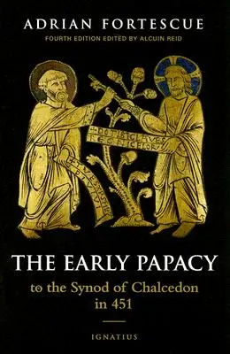 A korai pápaság: A 451. évi khalkédoni zsinathoz - The Early Papacy: To the Synod of Chalcedon in 451