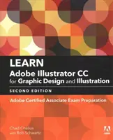 Adobe Illustrator CC tanulása grafikai tervezéshez és illusztrációhoz: Adobe Certified Associate vizsgafelkészítés - Learn Adobe Illustrator CC for Graphic Design and Illustration: Adobe Certified Associate Exam Preparation