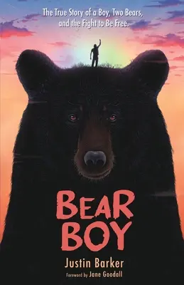 Bear Boy: Egy fiú, két medve és a szabadságért folytatott harc igaz története - Bear Boy: The True Story of a Boy, Two Bears, and the Fight to Be Free