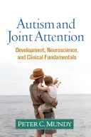 Autizmus és közös figyelem: Fejlődés, idegtudomány és klinikai alapok - Autism and Joint Attention: Development, Neuroscience, and Clinical Fundamentals