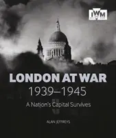 London a háborúban 1939-1945: Egy nemzet fővárosa túléli - London at War 1939-1945: A Nation's Capital Survives