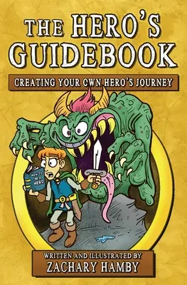 A hős útikönyve: A saját hősünk útjának megalkotása - The Hero's Guidebook: Creating Your Own Hero's Journey