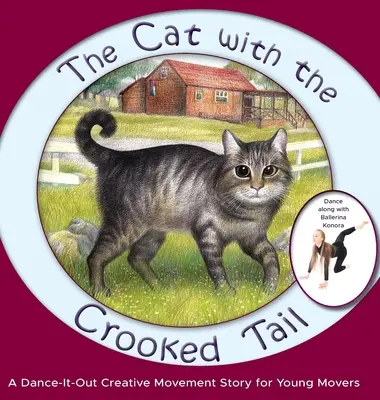 The Cat with the Crooked Tail: A Dance-It-Out Creative Movement Story for Young Movers (A görbe farkú macska: Egy táncos kreatív mozgásmese fiatal mozgóknak) - The Cat with the Crooked Tail: A Dance-It-Out Creative Movement Story for Young Movers